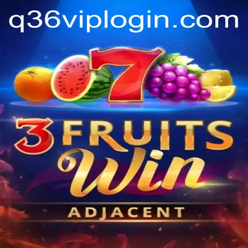 Experience the Thrills of 3FruitsWin: A New Sensation with Q36.COM