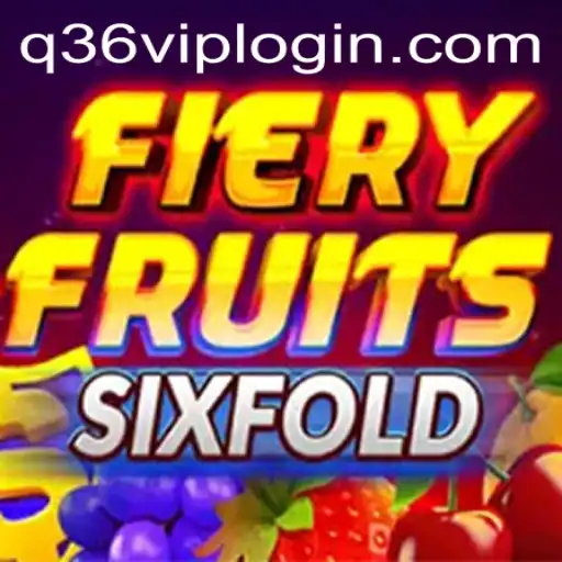 Explore the Thrilling World of FieryFruitsSixFold & Discover the Magic of Q36.COM